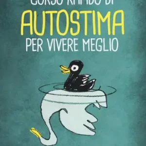 Economico Corso rapido di autostima per vivere meglio