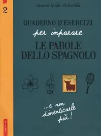 Nuovo Arrivo Quaderno d‘esercizi per imparare le parole dello spagnolo. Vol. 2