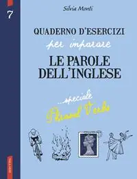 Quaderno d‘esercizi per imparare le parole dell‘inglese. Vol. 7 Speciale phrasal verbs Promozione Esclusiva