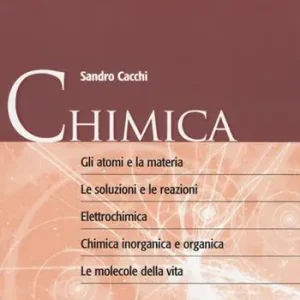 Chimica. Gli atomi e la materia. Le soluzioni e le reazioni. Elettrochimica. Chimica inorganica e organica. Le molecole della vita Prezzo Scontato