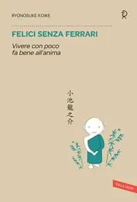 Prezzo Conveniente Felici senza Ferrari. Vivere con poco fa bene all‘anima