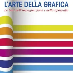 Imparo l‘arte della grafica. Le basi dell‘impaginazione e della tipografia Compra Adesso
