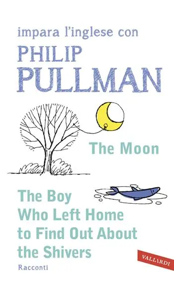 The boy who left home to find out about the shivers. Impara l‘inglese con Philip Pullman Offerta Limitata