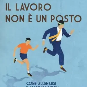 Il lavoro non è un posto Spedito Oggi