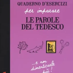 Ultime Pezzi Quaderno d‘esercizi per imparare le parole del tedesco. Vol. 3