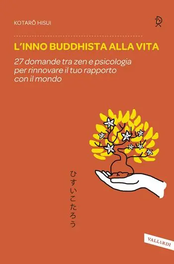 Ultima Occasione L‘inno buddhista alla vita. 27 domande tra zen e psicologia per rinnovare il tuo rapporto con il mondo