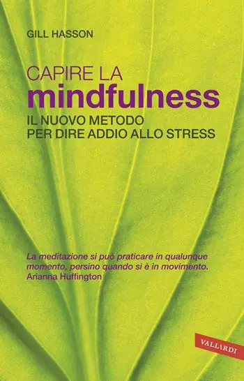 Capire la mindfulness. Il nuovo metodo per dire addio allo stress Promozione