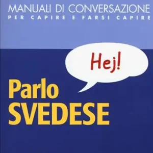 Parlo svedese. Manuale di conversazione con pronuncia figurata Solo Oggi