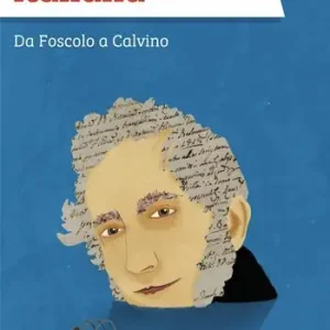 Letteratura italiana. Da Foscolo a Calvino Ultime Pezzi