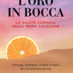 Novità L‘ oro in bocca. La salute comincia dalla prima colazione