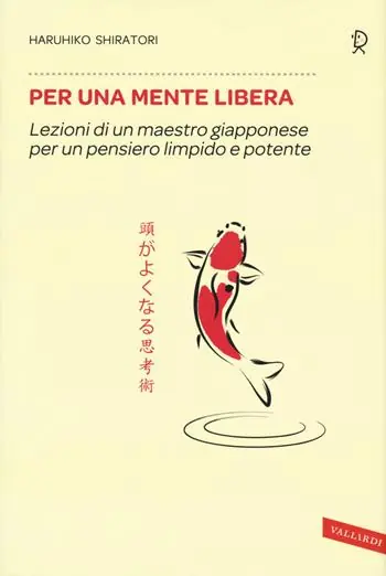 Must-Have Per una mente libera. Lezioni di un maestro giapponese per un pensiero limpido e potente
