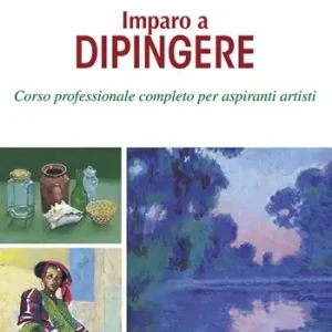 Offerta Del Giorno Imparo a dipingere. Corso professionale completo per aspiranti artisti