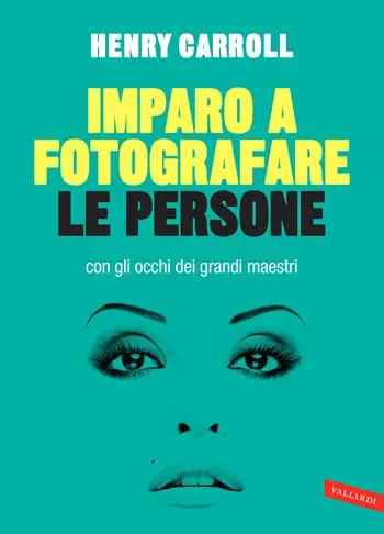 Imparo a fotografare le persone con gli occhi dei grandi maestri Nuovo Arrivo