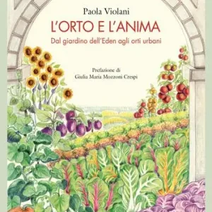 Miglior Prezzo L‘orto e l‘anima. Dal giardino dell‘Eden agli orti urbani