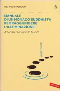 Offerta Speciale Manuale di un monaco buddhista per raggiungere l‘illuminazione. 48 passi zen verso lo felicità