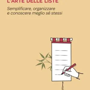 L‘arte delle liste. Semplificare, organizzare e conoscere meglio sé stessi Ultime Pezzi