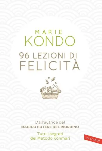 Esclusivo 96 lezioni di felicità. Tutti i segreti del Metodo Konmari