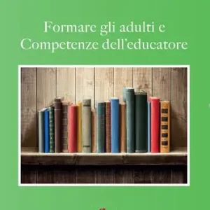 Subito Disponibile Formare gli adulti e competenze dell‘educatore