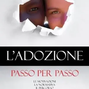 L‘adozione passo per passo. Le motivazioni, la normativa, il percorso, l‘incontro, la creazione di una nuova famiglia Bestseller