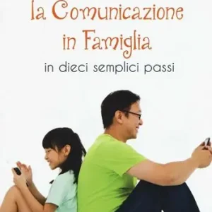 Esclusivo Migliorare la comunicazione in famiglia. In dieci semplici passi