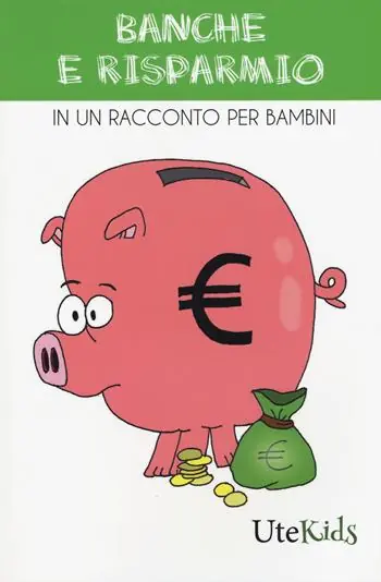 Banche e risparmio in un racconto per bambini. Ediz. a colori Compra Oggi Stesso