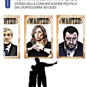 Saldi I bambini di destra non vanno in paradiso. Storia della comunicazione politica dal dopoguerra ad oggi