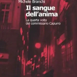 Spedizione Espresso Il sangue dell‘anima. La quarta volta del commissario Capurro
