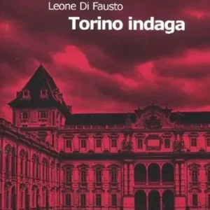 Offerta Limitata Torino indaga. Le inchieste della Procura e Questura di Torino. Vol. 2