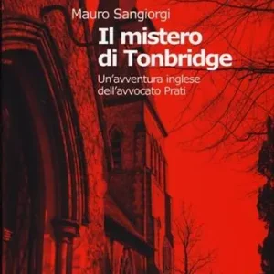Spedizione Espresso Il mistero di Tonbridge. Un‘avventura inglese dell‘avvocato Prati