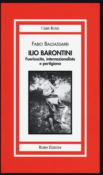 Prezzo Conveniente Ilio Barontini. Fuoriuscito, internazionalista e partigiano