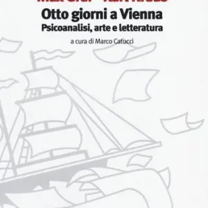 Prezzo Conveniente Otto giorni a Vienna. Psicoanalisi, arte e letteratura