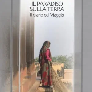 Il paradiso sulla terra. Il diario del viaggio Promo Stagionale
