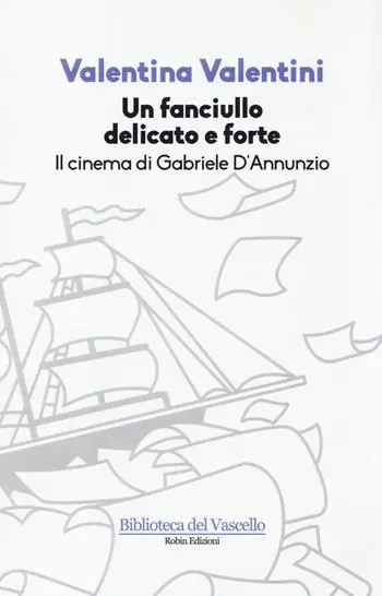 Un fanciullo delicato e forte. Il cinema di Gabriele D‘Annunzio Offerta