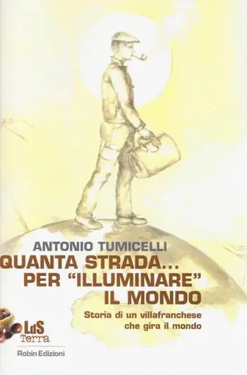 Quanta strada... per «illuminare» il mondo. Storia di un villafranchese che gira il mondo Consegna Rapida