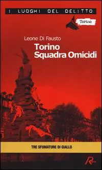 Torino squadra omicidi. Le inchieste della Procura e Questura di Torino. Vol. 3 Ordina Subito