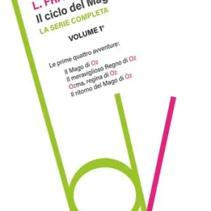 Soddisfatti O Rimborsati Il ciclo del mago di Oz Il mago di Oz-Il meraviglioso regno di Oz-Ozma, regina di Oz-Il ritorno del mago di Oz. Vol. 1