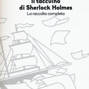 Il taccuino di Sherlock Holmes. La raccolta completa. Ediz. illustrata Vendita Finale