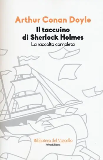Il taccuino di Sherlock Holmes. La raccolta completa. Ediz. illustrata Vendita Finale