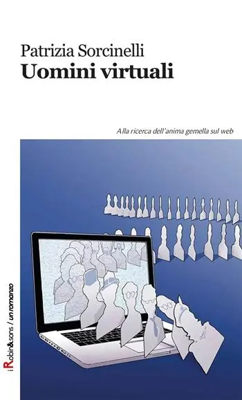 Ultima Occasione Uomini virtuali. Alla ricerca dell’anima gemella sul web