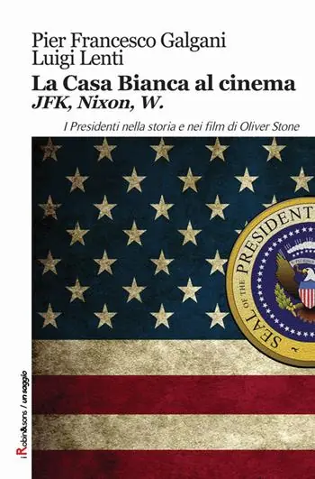 Esclusivo La casa bianca al cinema. JFK, Nixon, W. I presidenti nella storia e nei film di Oliver Stone