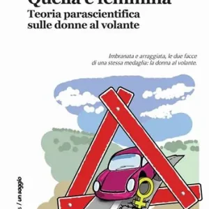 Quella è femmina. Teoria parascientifica sulle donne al volante Solo Oggi