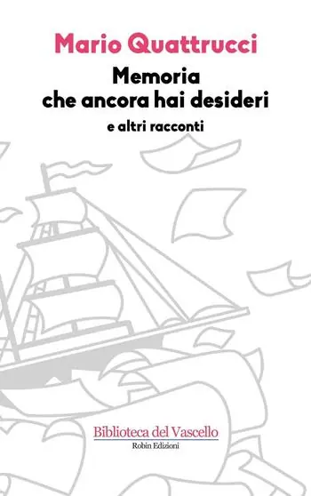 Memoria che ancora hai desideri e altri racconti Reso Gratuito