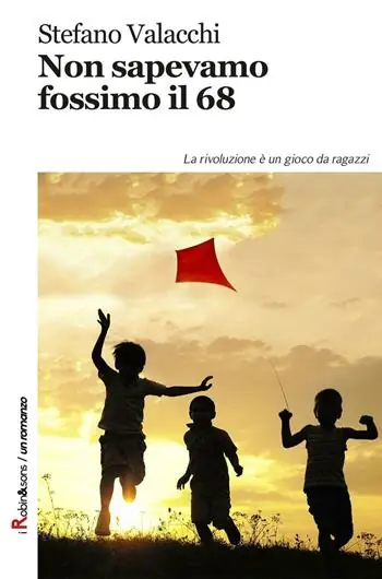 Professionale Non sapevamo fossimo il ‘68. La rivoluzione è un gioco da ragazzi