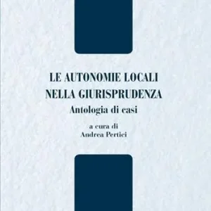 Le autonomie locali nella giurisprudenza. Antologia di casi Prezzo Ridotto