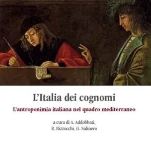 L‘ Italia dei cognomi. L‘antroponimia italiana nel quadro mediterraneo Promozione Esclusiva