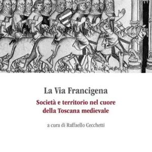 Promo Stagionale La via Francigena. Società e territorio nel cuore della Toscana medievale