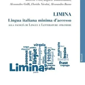 Prezzo Scontato Limina. Lingua italiana minima d‘accesso alla Facoltà di Lingue e Letterature Straniere