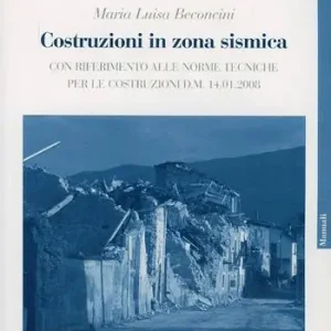 Costruzioni in zona sismica. Con riferimento alle norme tecniche per le costruzioni d. m. 14.01.2008 Offerta Speciale