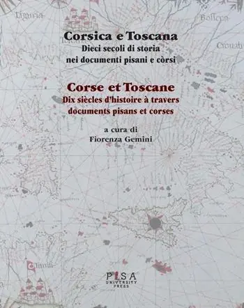 Offerta Lampo Corsica e Toscana. Dieci secoli di storia nei documenti pisani e corsi. Ediz. italiana e francese