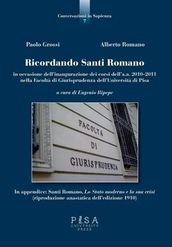 Ricordando Santi Romano in occasione dell‘inagurazione dei corsi dell‘a.a. 2010-2011 nella Facoltà di giurisprudenza dell‘Università di Pisa Nuovo Arrivo